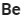 be